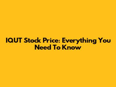 IQUT Stock Price: Everything You Need To Know