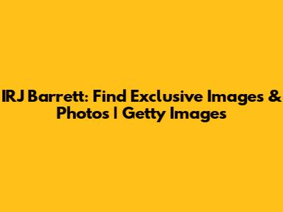 IRJ Barrett: Find Exclusive Images & Photos | Getty Images