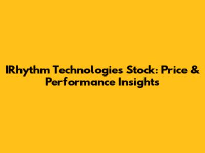 IRhythm Technologies Stock: Price & Performance Insights