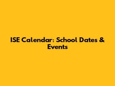 ISE Calendar: School Dates & Events