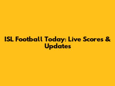 ISL Football Today: Live Scores & Updates
