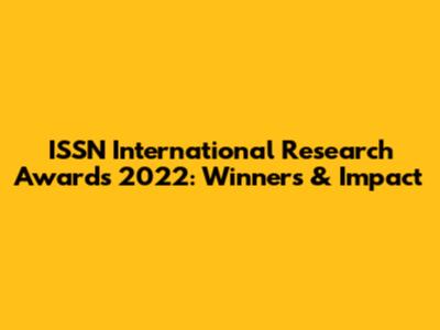 ISSN International Research Awards 2022: Winners & Impact