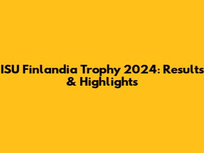 ISU Finlandia Trophy 2024: Results & Highlights