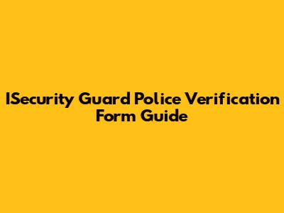 ISecurity Guard Police Verification Form Guide