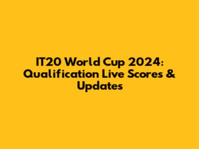 IT20 World Cup 2024: Qualification Live Scores & Updates