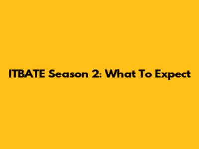 ITBATE Season 2: What To Expect