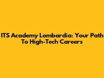 ITS Academy Lombardia: Your Path To High-Tech Careers