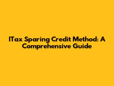ITax Sparing Credit Method: A Comprehensive Guide