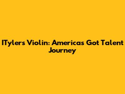 ITyler's Violin: America's Got Talent Journey