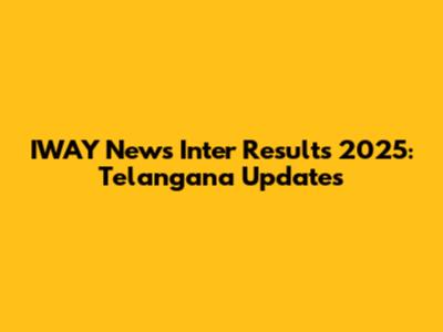 IWAY News Inter Results 2025: Telangana Updates