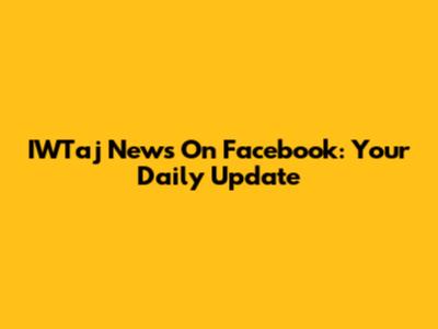 IWTaj News On Facebook: Your Daily Update