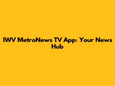 IWV MetroNews TV App: Your News Hub