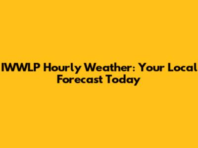 IWWLP Hourly Weather: Your Local Forecast Today
