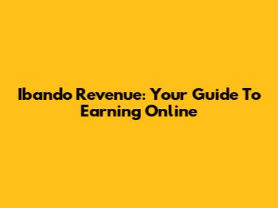 Ibando Revenue: Your Guide To Earning Online