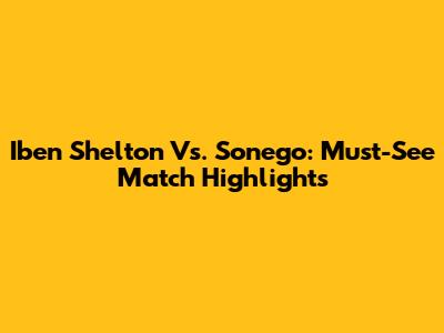 Iben Shelton Vs. Sonego: Must-See Match Highlights