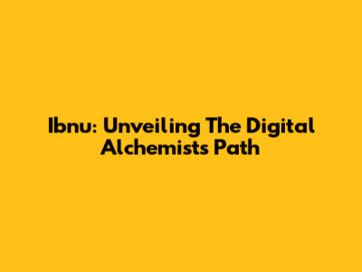 Ibnu: Unveiling The Digital Alchemist's Path