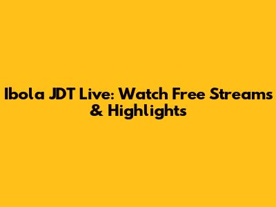 Ibola JDT Live: Watch Free Streams & Highlights