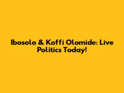 Ibosolo & Koffi Olomide: Live Politics Today!