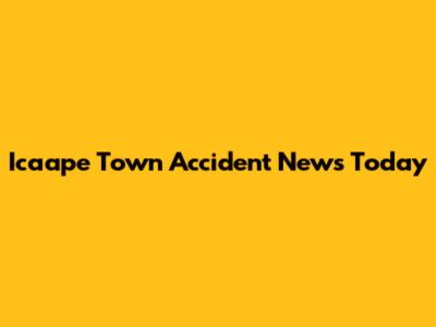 Icaape Town Accident News Today
