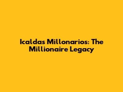 Icaldas Millonarios: The Millionaire Legacy