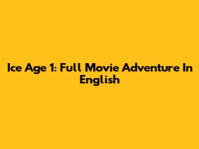 Ice Age 1: Full Movie Adventure In English