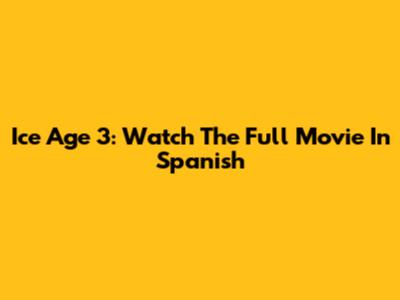 Ice Age 3: Watch The Full Movie In Spanish
