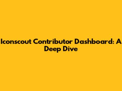 Iconscout Contributor Dashboard: A Deep Dive