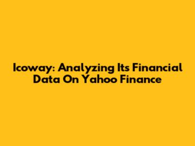 Icoway: Analyzing Its Financial Data On Yahoo Finance