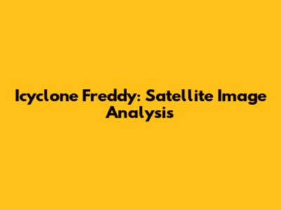Icyclone Freddy: Satellite Image Analysis