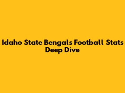 Idaho State Bengals Football Stats Deep Dive