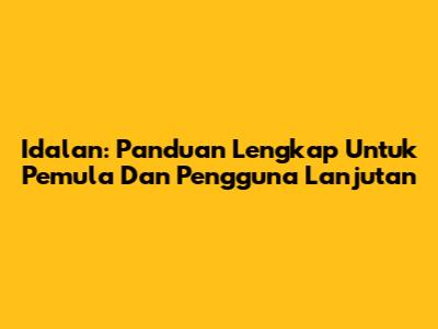 Idalan: Panduan Lengkap Untuk Pemula Dan Pengguna Lanjutan