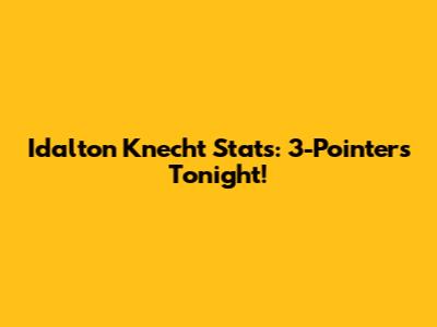 Idalton Knecht Stats: 3-Pointers Tonight!