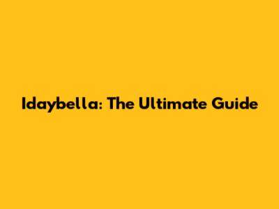 Idaybella: The Ultimate Guide
