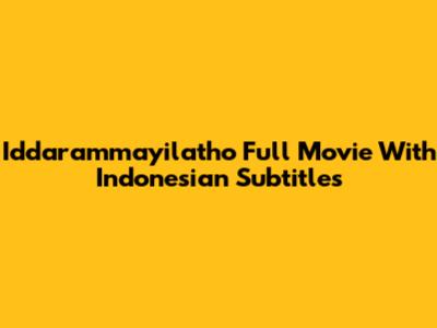 Iddarammayilatho Full Movie With Indonesian Subtitles
