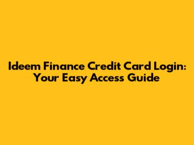 Ideem Finance Credit Card Login: Your Easy Access Guide