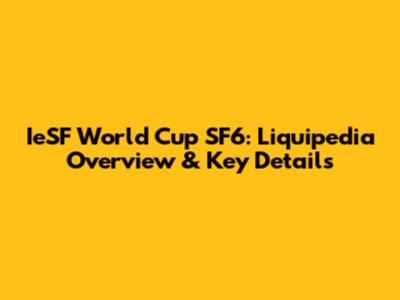 IeSF World Cup SF6: Liquipedia Overview & Key Details
