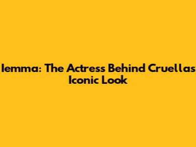 Iemma: The Actress Behind Cruella's Iconic Look