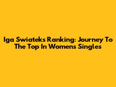 Iga Swiatek's Ranking: Journey To The Top In Women's Singles