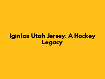 Iginla's Utah Jersey: A Hockey Legacy