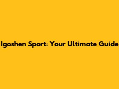 Igoshen Sport: Your Ultimate Guide