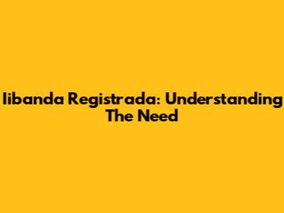 Iibanda Registrada: Understanding The Need