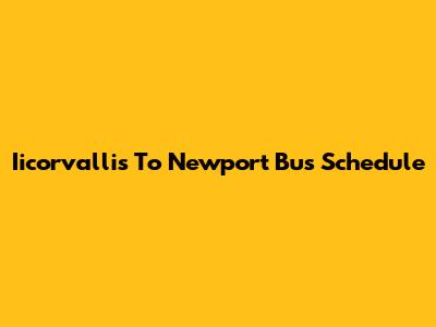 Iicorvallis To Newport Bus Schedule