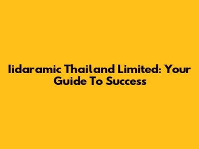 Iidaramic Thailand Limited: Your Guide To Success