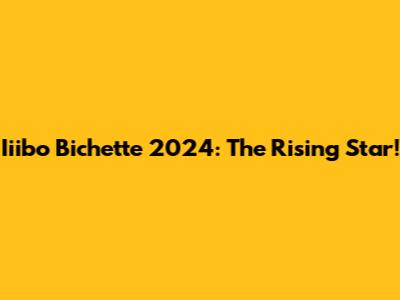 Iiibo Bichette 2024: The Rising Star!