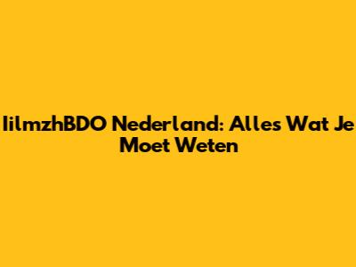 IilmzhBDO Nederland: Alles Wat Je Moet Weten