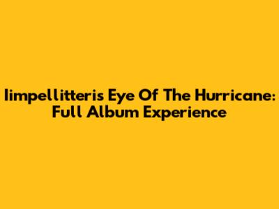 Iimpellitteri's Eye Of The Hurricane: Full Album Experience