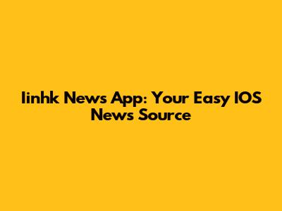 Iinhk News App: Your Easy IOS News Source