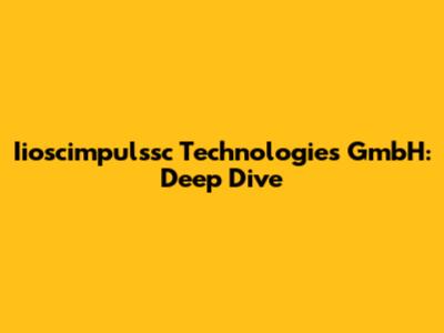 Iioscimpulssc Technologies GmbH: Deep Dive