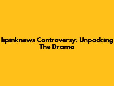 Iipinknews Controversy: Unpacking The Drama