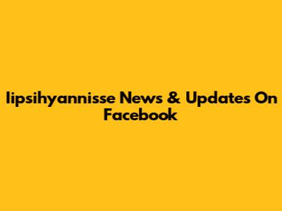 Iipsihyannisse News & Updates On Facebook